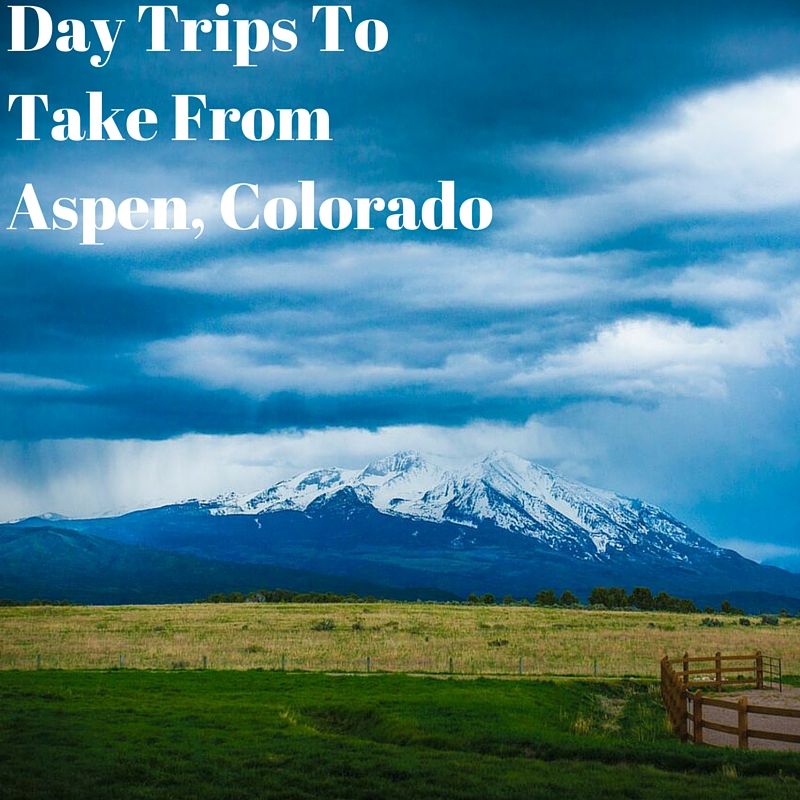 Day Trips To Take From Aspen, Colorado.jpg